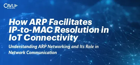 Understanding ARP Networking in IoT & Its Role in Communication